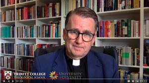 Screenshot of one of the video messages from the Dean of Trinity College Theological School, the Revd Canon Dr Bob Derrenbacker